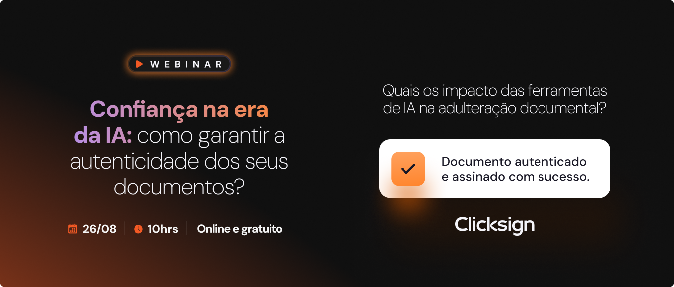 Banner do Webinar da Clicksign sobre "Confiança na era da IA: como garantir a autenticidade dos seus documentos?". Texto com informações sobre data (26/08 às 10h, online e gratuito) e pergunta sobre os impactos das ferramentas de IA na adulteração documental.
