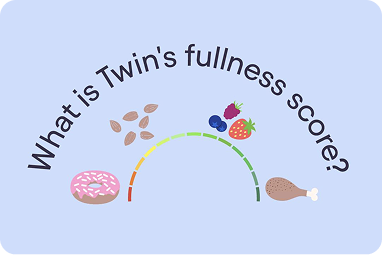 Our Digital Twin and care team help you find foods that will keep you feeling full while providing healthy nutrients for your body.