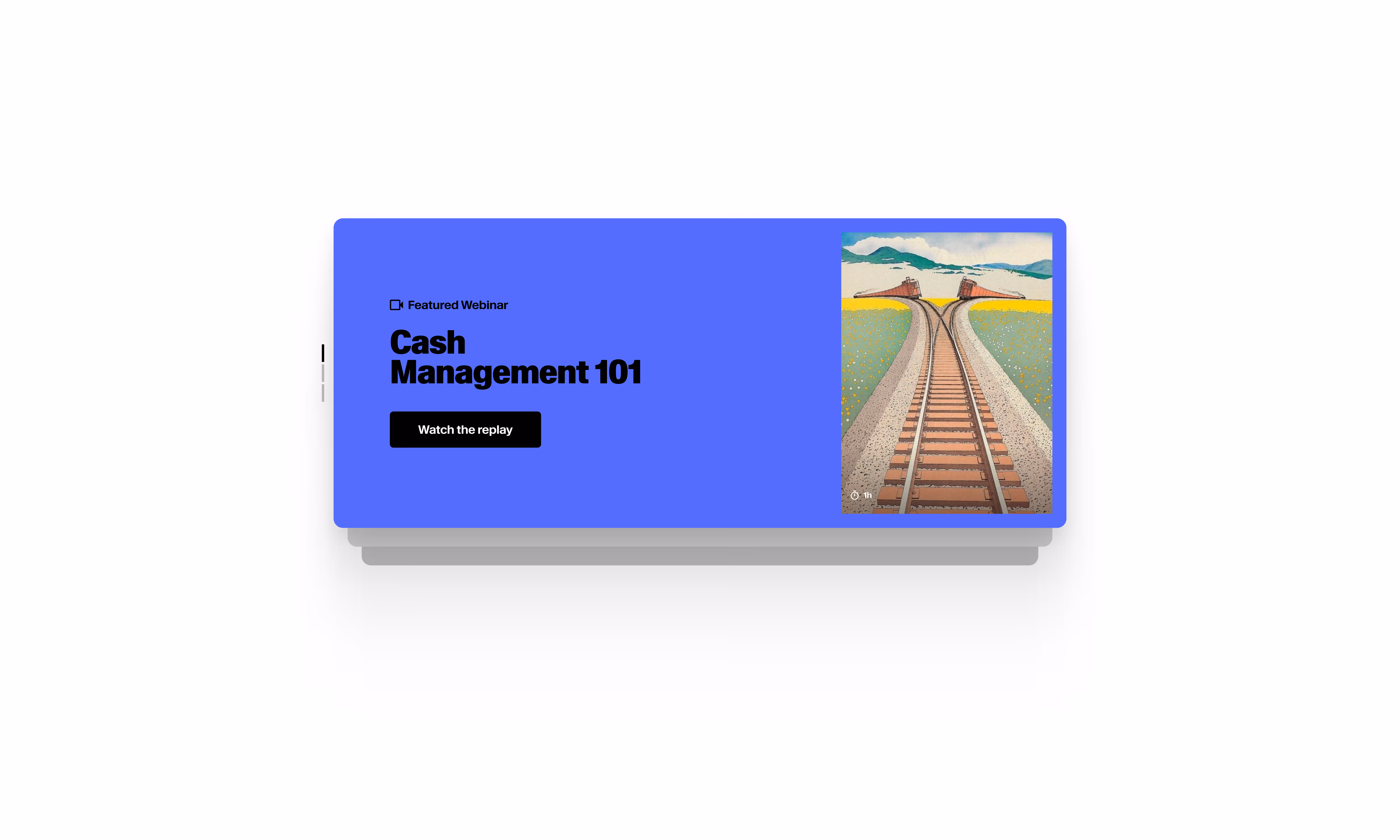 Webinar card with title 'Cash Management 101' and a button labeled 'Watch the replay' on a blue background, next to an illustration of two train tracks diverging in a field.