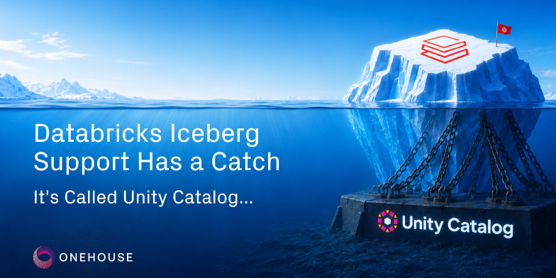 Databricks Iceberg Support Has a Catch. It's Called Unity Catalog.