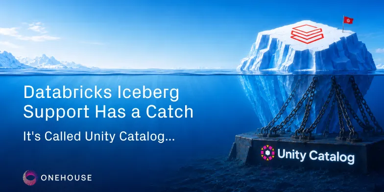 Databricks Iceberg Support Has a Catch. It's Called Unity Catalog.