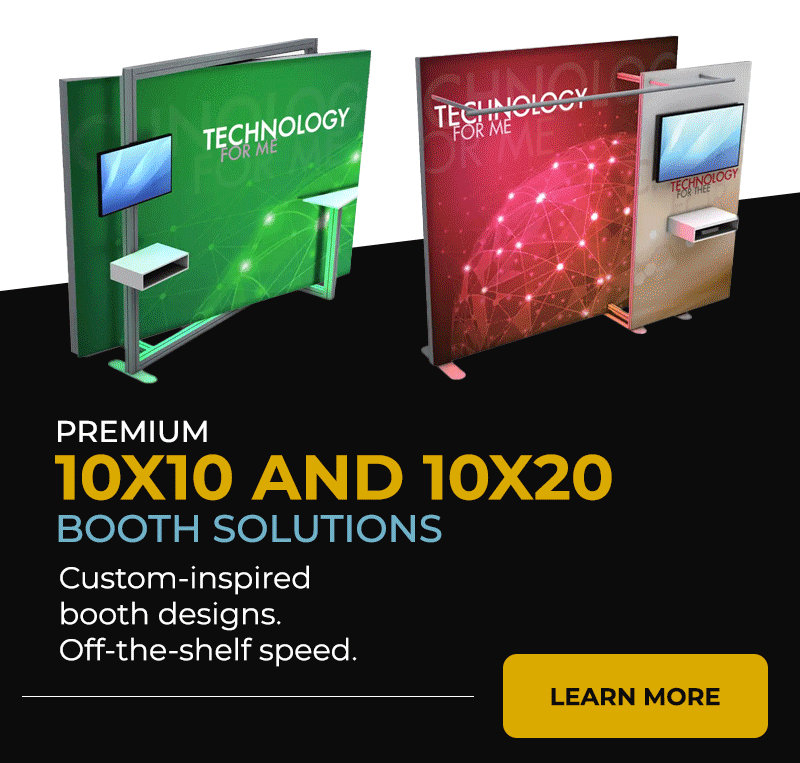 Premium 10x10 and 10x20 Booth Solutions