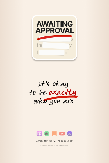 A one-sheet poster for the podcast Awaiting Approval featuring the show's lozenge brand logo and the text "It's okay to be exactly (underlined) who you are"