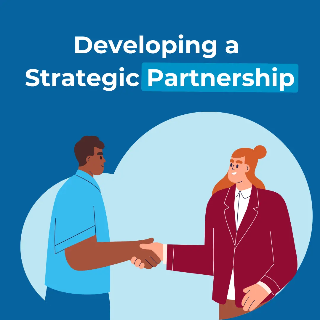 Illustration of two individuals shaking hands, one in a blue shirt and the other in a red blazer, symbolising collaboration and partnership. The background features a blue circular shape with the text 'Developing a Strategic Partnership.'"
