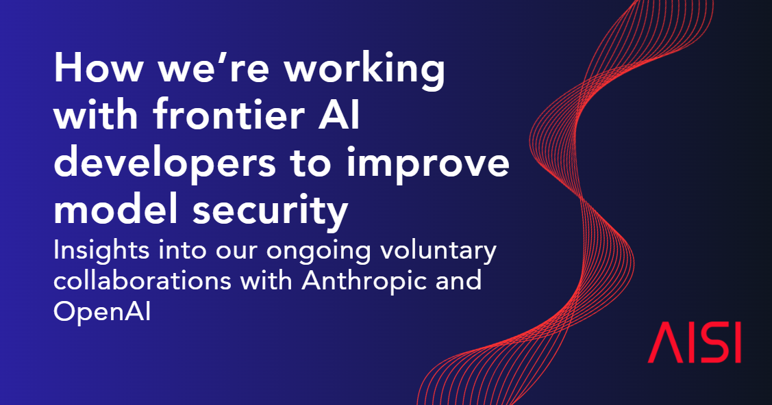 How we’re working with frontier AI developers to improve model security ...