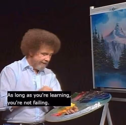 Bob Ross with mountain landscape canvas and quote 'As long as you're learning, you're not failing'