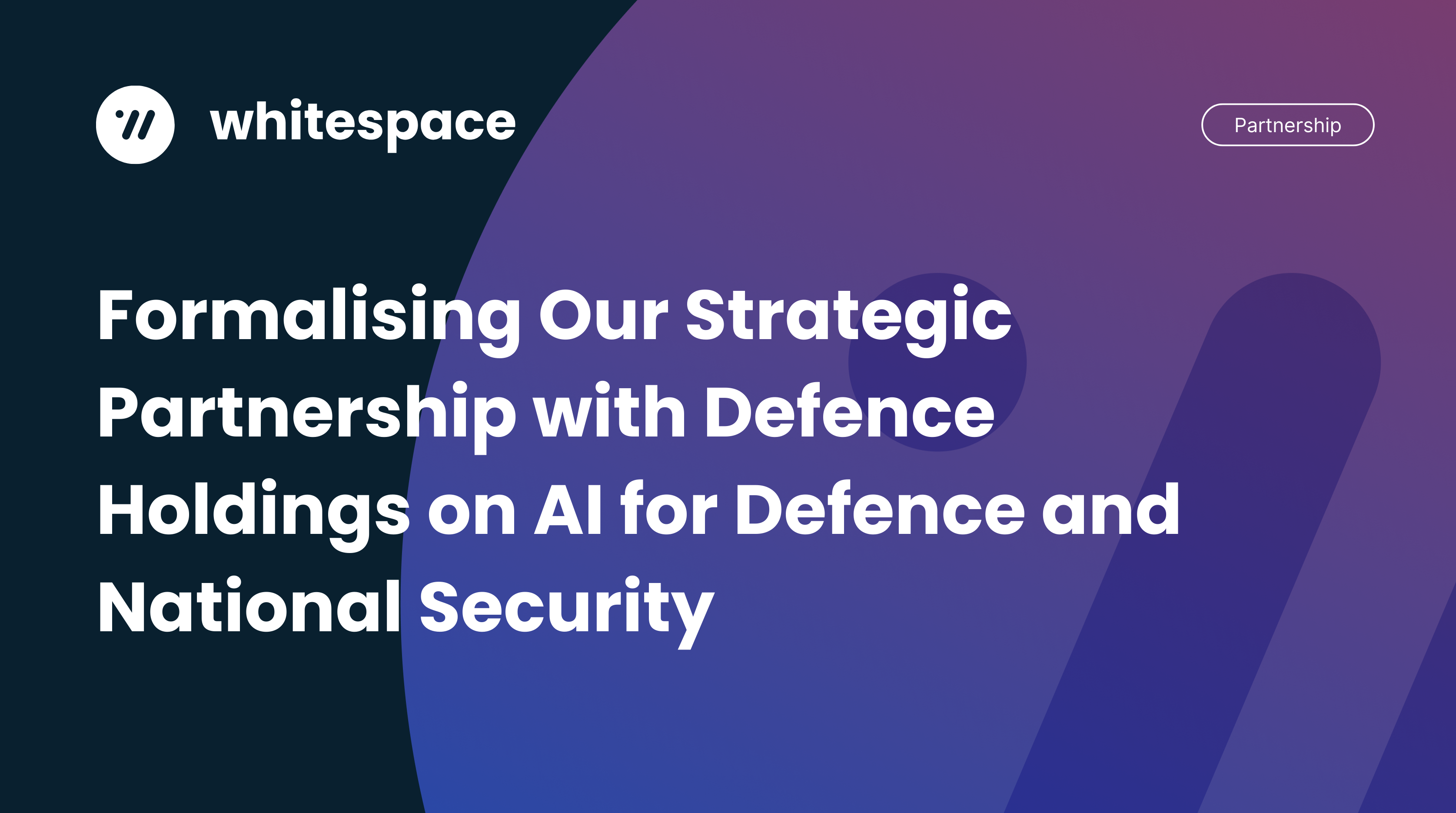 Formalising Our Strategic Partnership with Defence Holdings on AI for Defence and National Security
