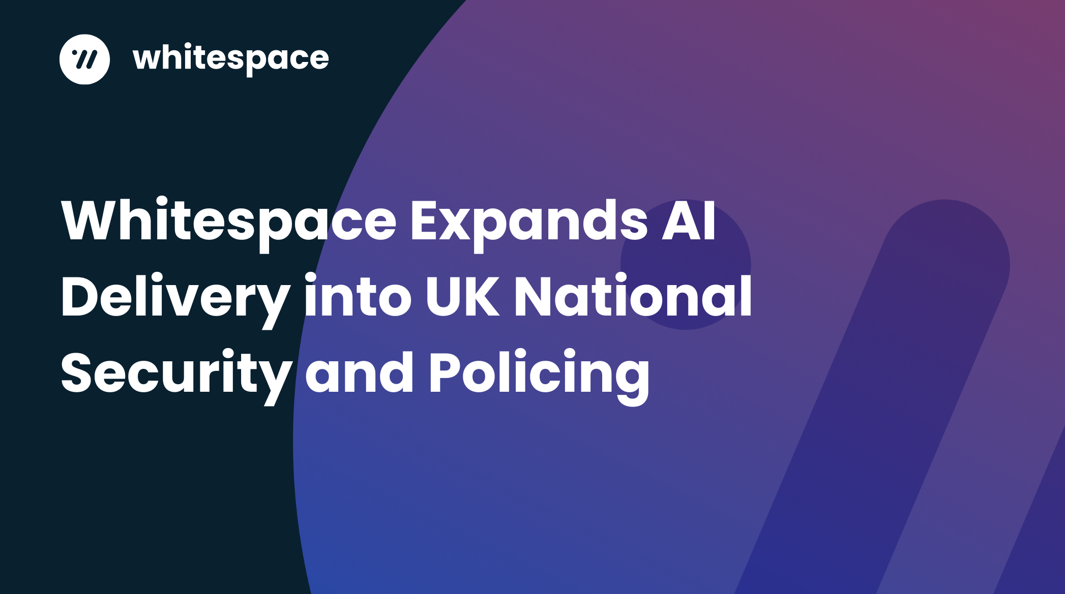 Whitespace Expands AI Delivery into UK National Security and Policing