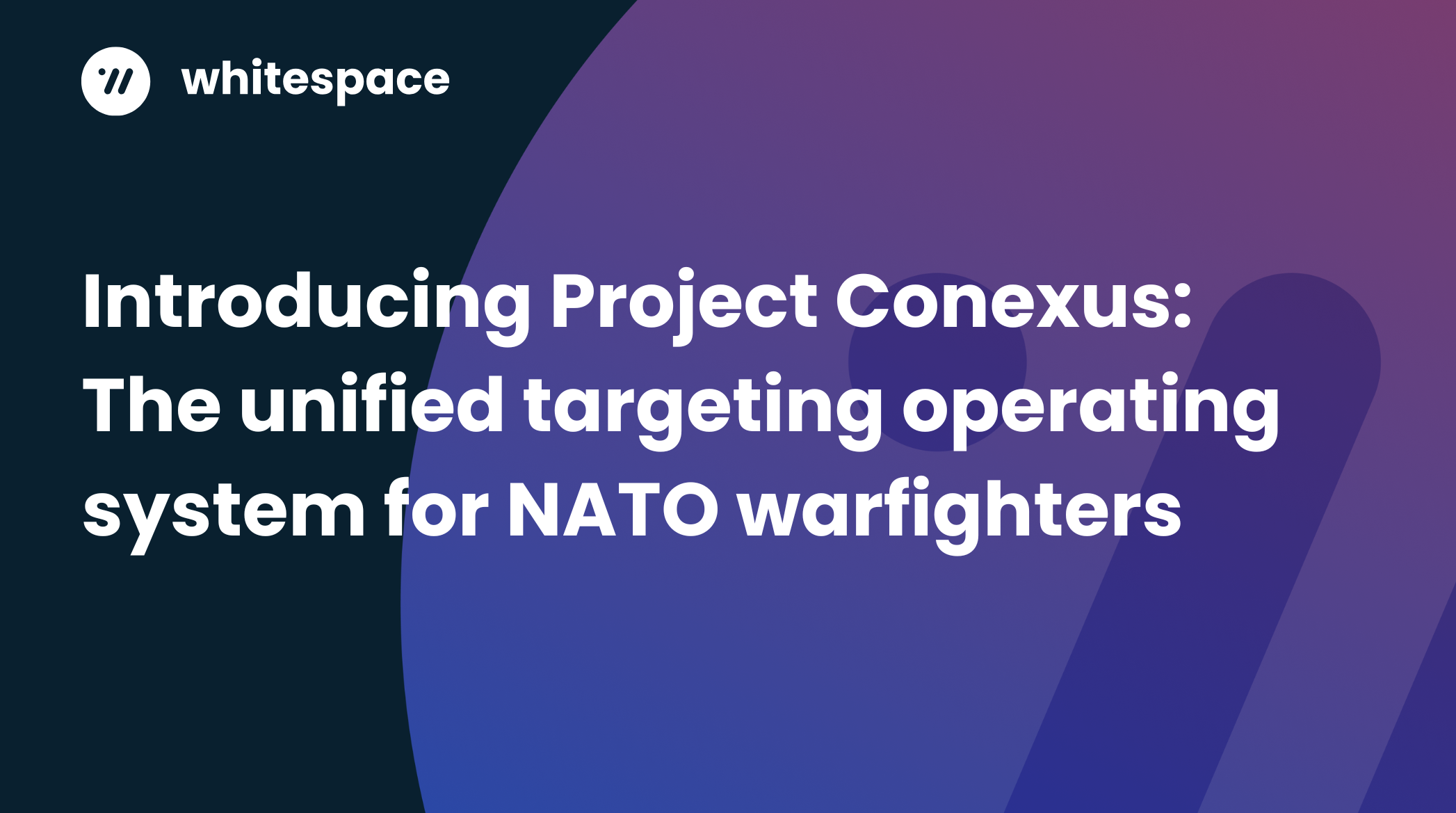 Introducing Project Conexus: the unified targeting operating system for NATO warfighters