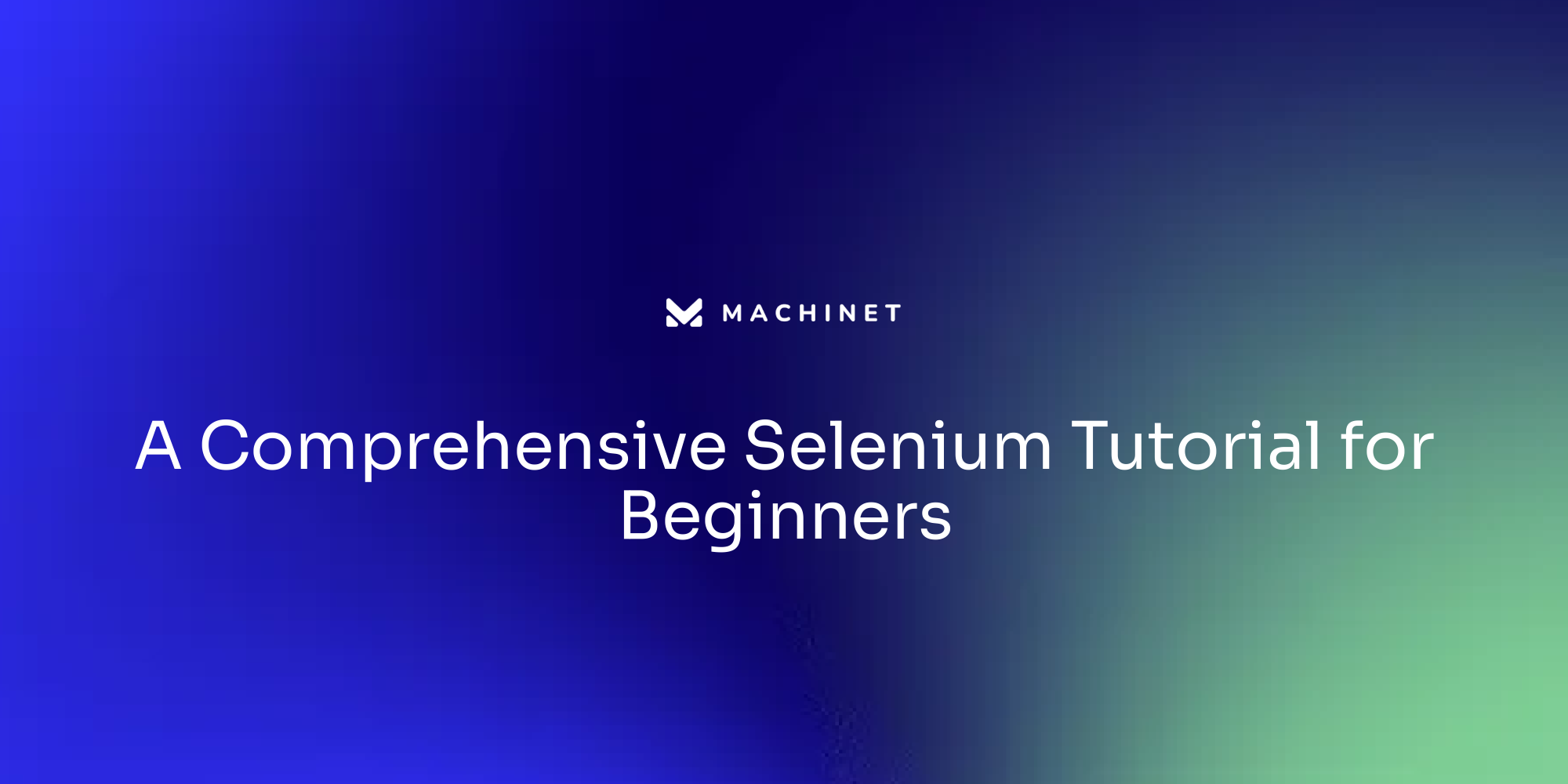 A Comprehensive Selenium Tutorial for Beginners