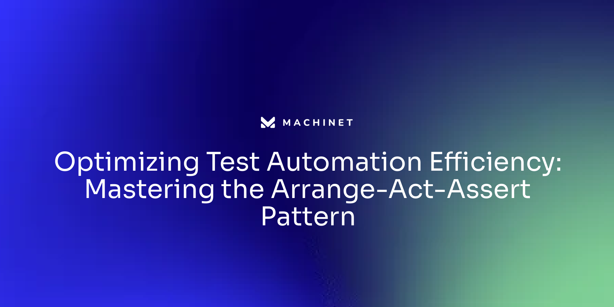 Optimizing Test Automation Efficiency: Mastering the Arrange-Act-Assert Pattern