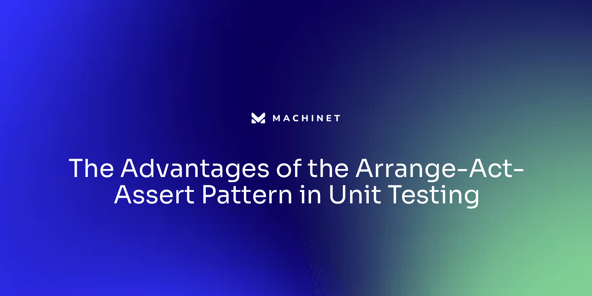 The Advantages of the Arrange-Act-Assert Pattern in Unit Testing