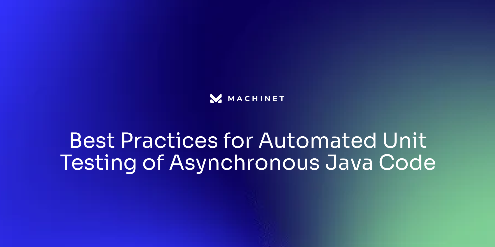 Best Practices for Automated Unit Testing of Asynchronous Java Code