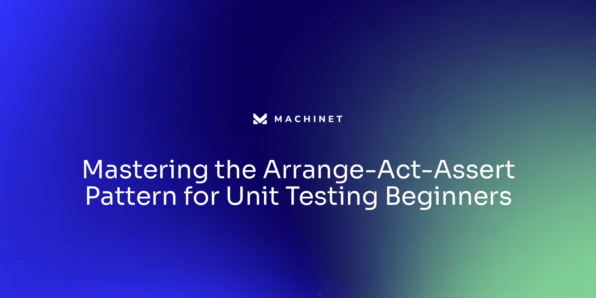 Mastering the Arrange-Act-Assert Pattern for Unit Testing Beginners