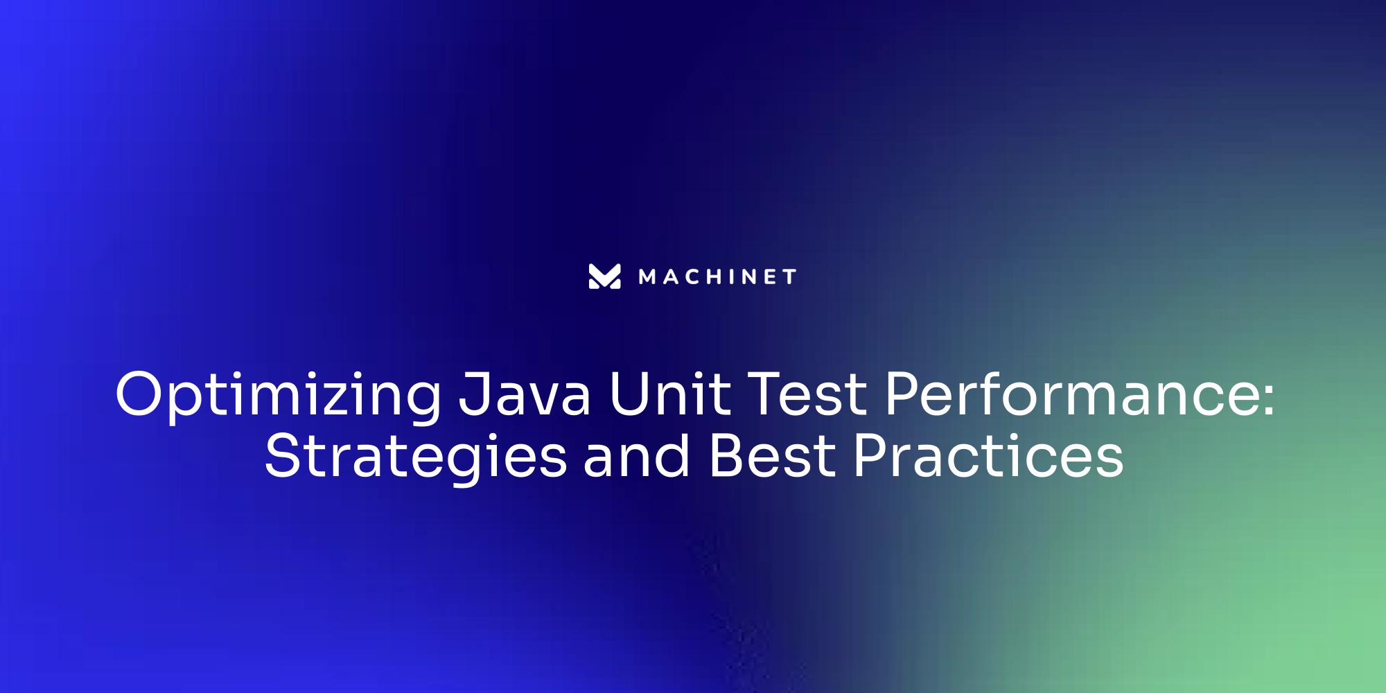 Optimizing Java Unit Test Performance: Strategies and Best Practices