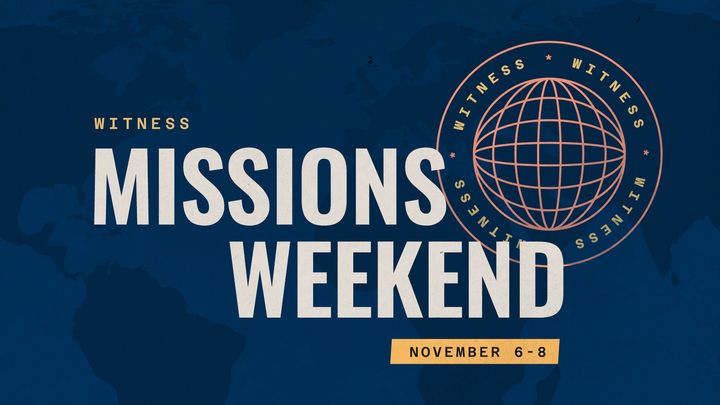 Missions Weekend, November 6 to 8