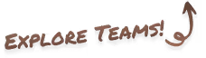 Hand-drawn text 'EXPLORE TEAMS!' with an arrow pointing upward.