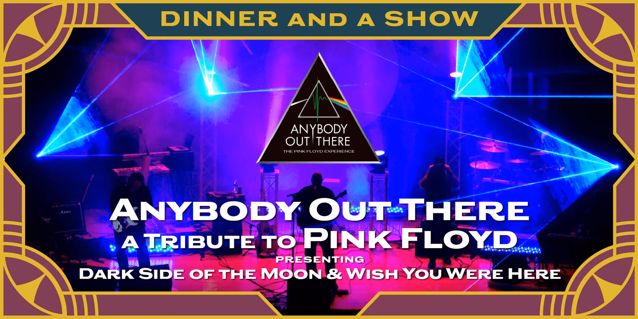 Anybody Out There: A Tribute to Pink Floyd • performing Dark Side of the Moon & Wish You Were Here in their entirety