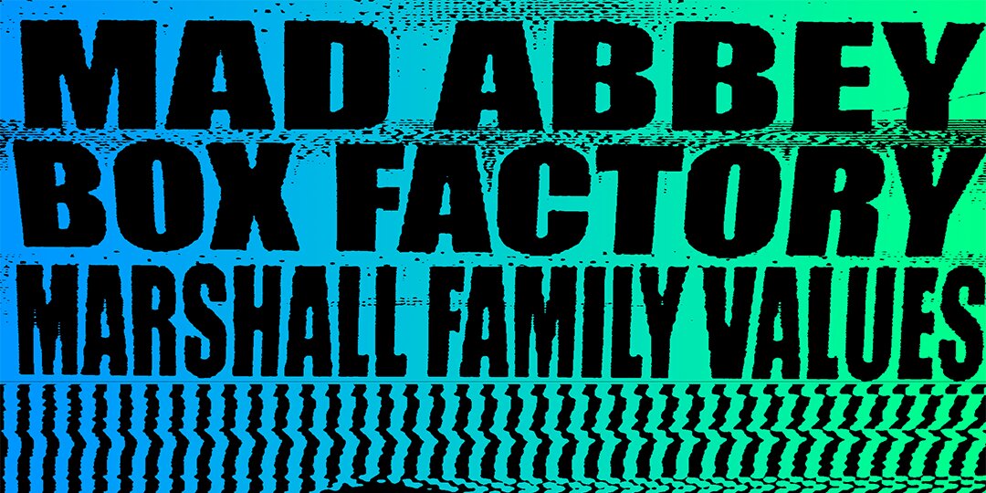 Box Factory's First Friday with Mad Abbey, Marshall Family Values