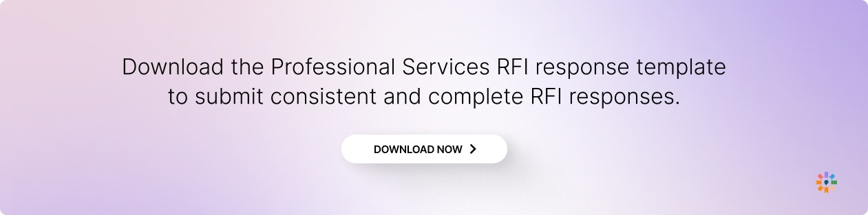 The Professional Services RFI response template to submit consistent and complete RFI responses.