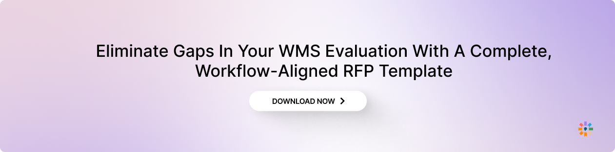 Eliminate Gaps In Your WMS Evaluation With A Complete, Workflow-Aligned RFP Template