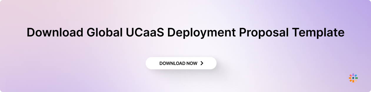 Download Global UCaaS Deployment Proposal Template