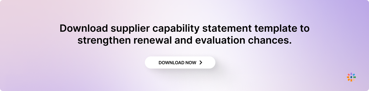 Download the supplier capability statement template to strengthen renewal and evaluation chances.