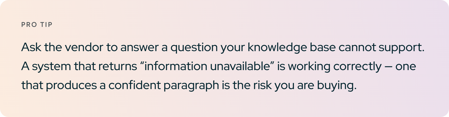 Pro tip. Ask the vendor to answer a question your knowledge base cannot support.