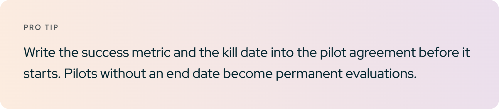 Pro tip. Write the success metric and the kill date into the pilot agreement before it starts. 