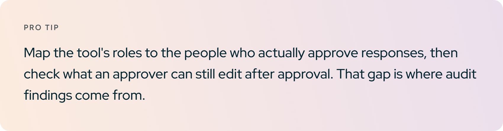 Pro tip. Map the tool's roles to the people who actually approve responses, then check what an approver can still edit after approval.