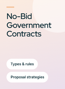 Understanding No-Bid Contracts in Government Deals: Types, Rules, and Proposal Strategies