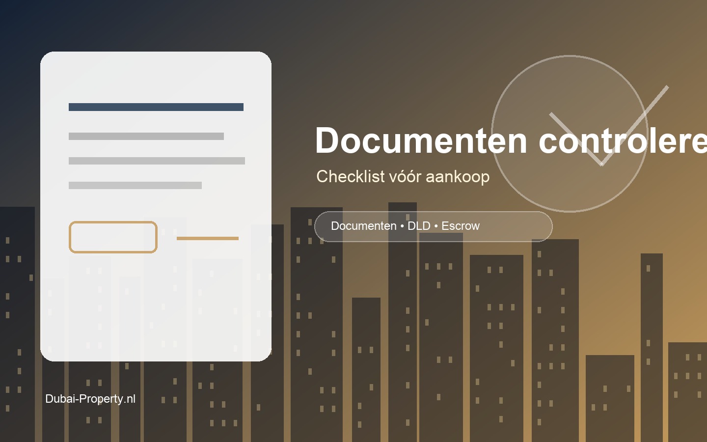 Documentencheck voor vastgoed kopen in Dubai met DLD, escrow en contractcontrole