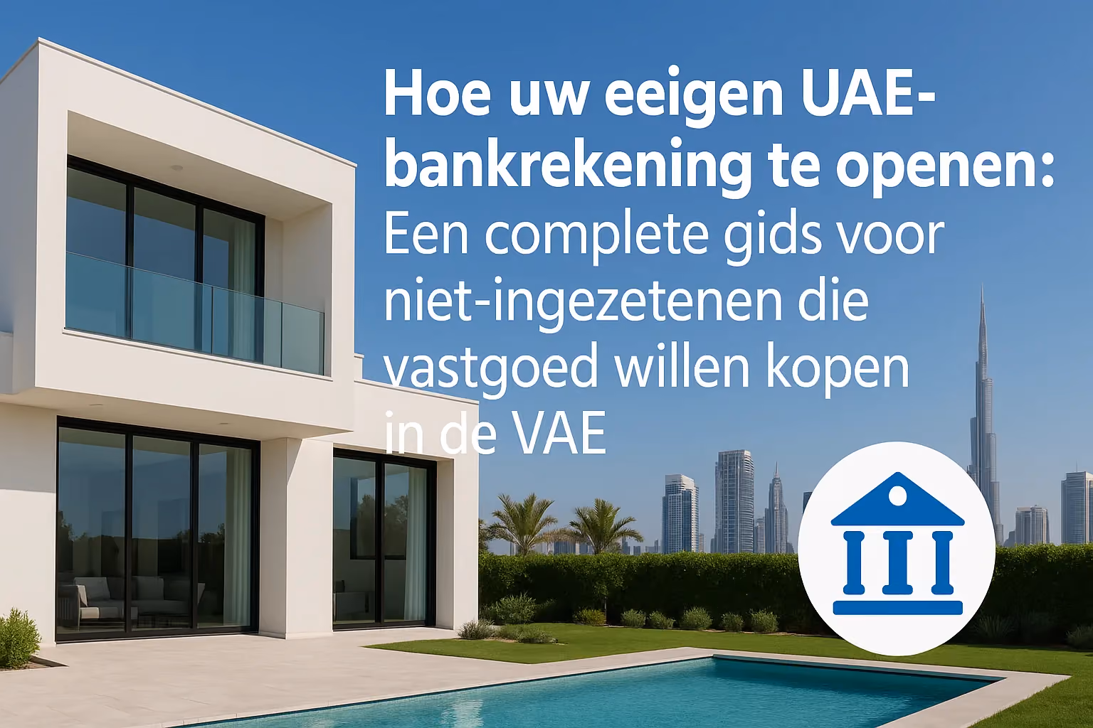 Een moderne woning in Dubai met een duidelijke blauwe lucht, een symbool voor vastgoed kopen in de VAE en het openen van een UAE bankrekening.