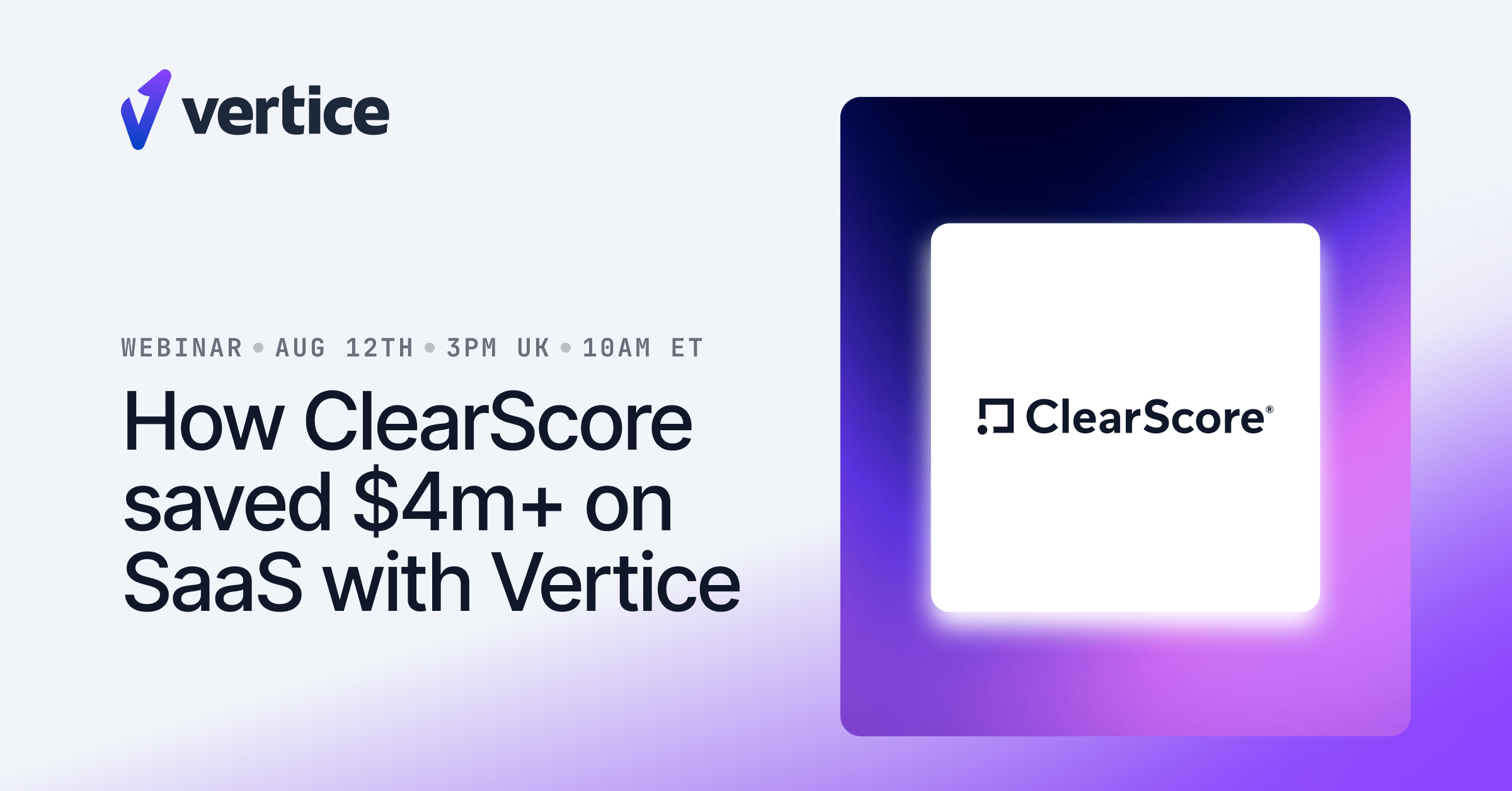 How ClearScore saved $4m+ on SaaS with Vertice