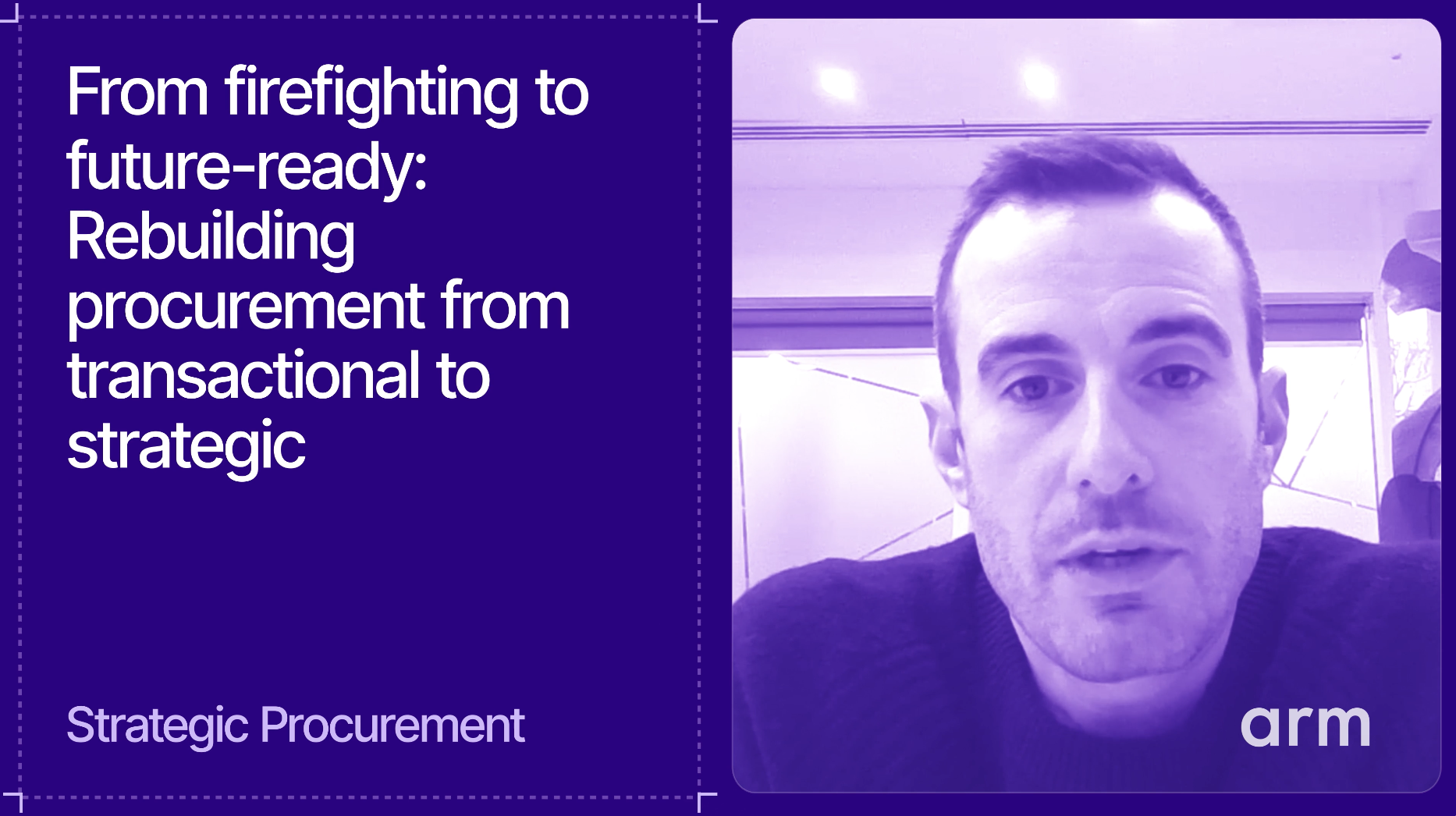 From firefighting to future-ready: Rebuilding procurement from transactional to strategic at Arm
