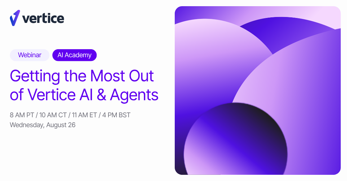 AI Academy: Getting the Most Out of Vertice AI & Agents