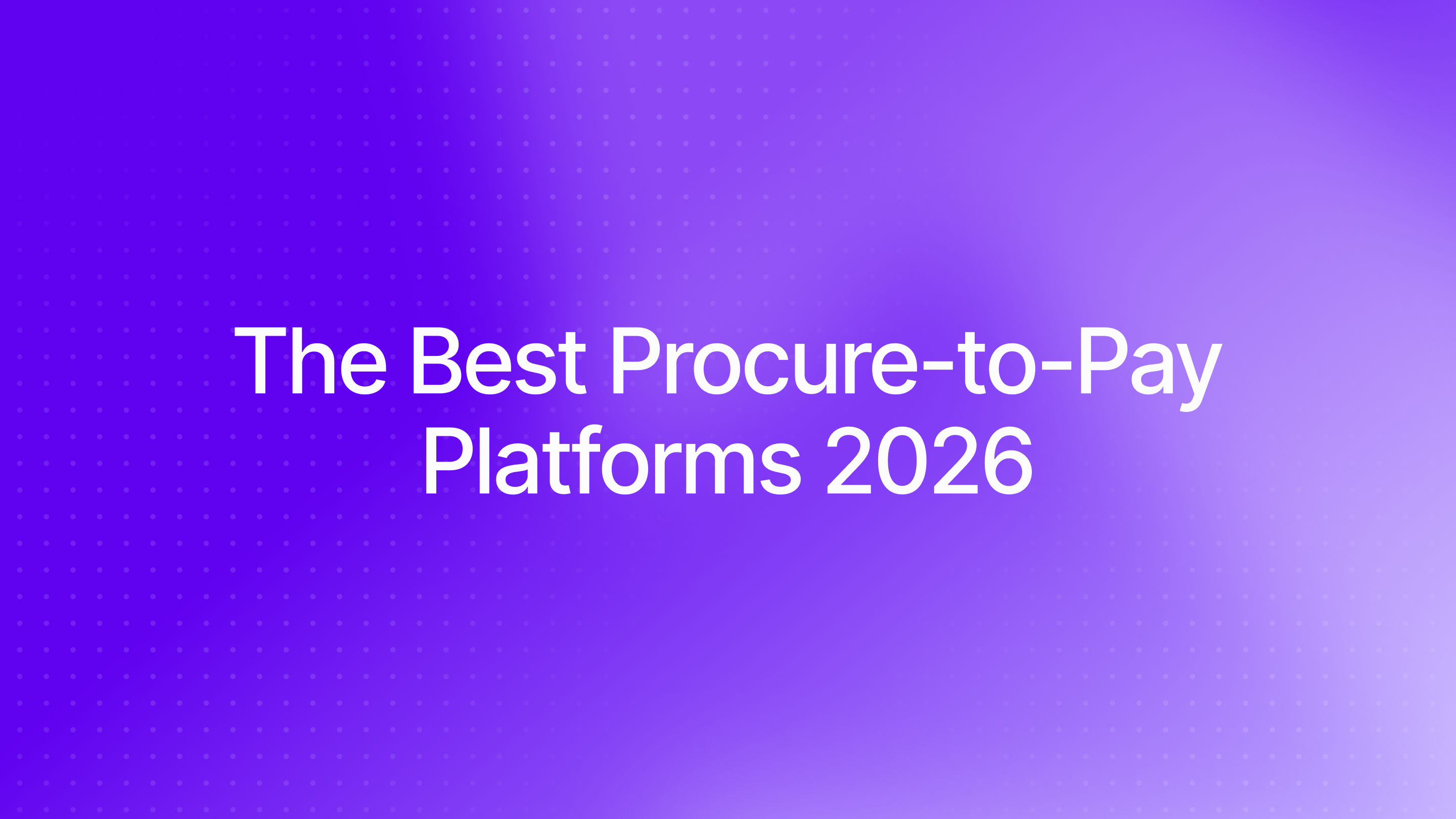 The Best Procure-to-Pay Platforms in 2026