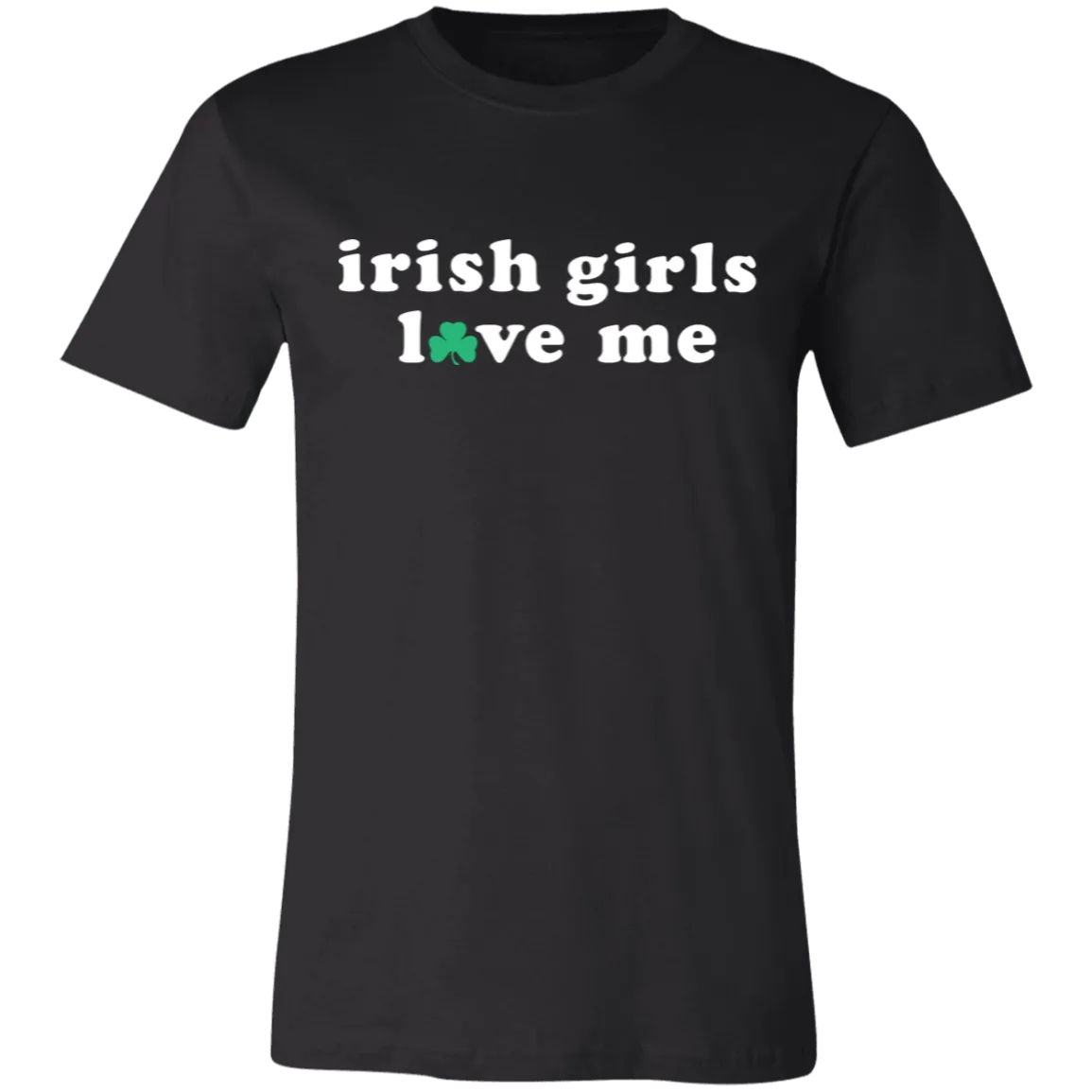 Irish Girls Love Me - White Unisex Classic T-Shirt