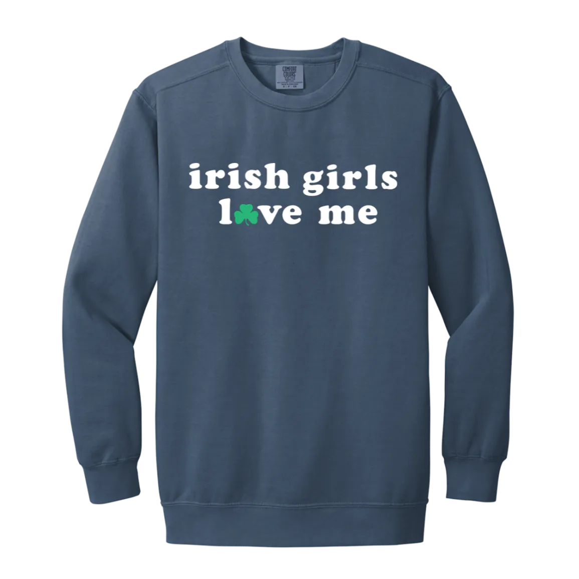 Irish Girls Love Me - White Vintage Wash Crewneck Sweatshirt