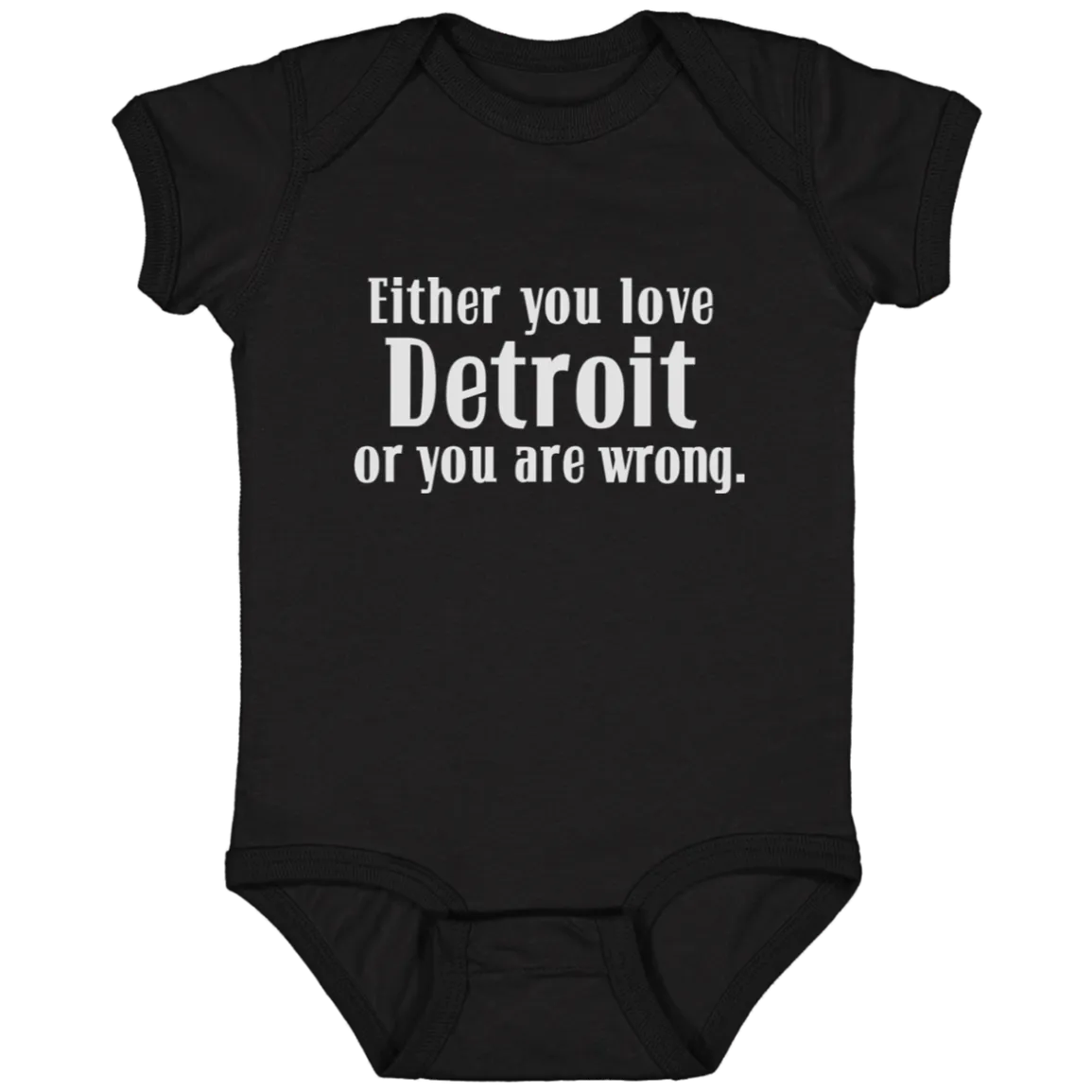 Either You Love Detrot or You Are Wrong Infant Baby Onsie Bodysuit