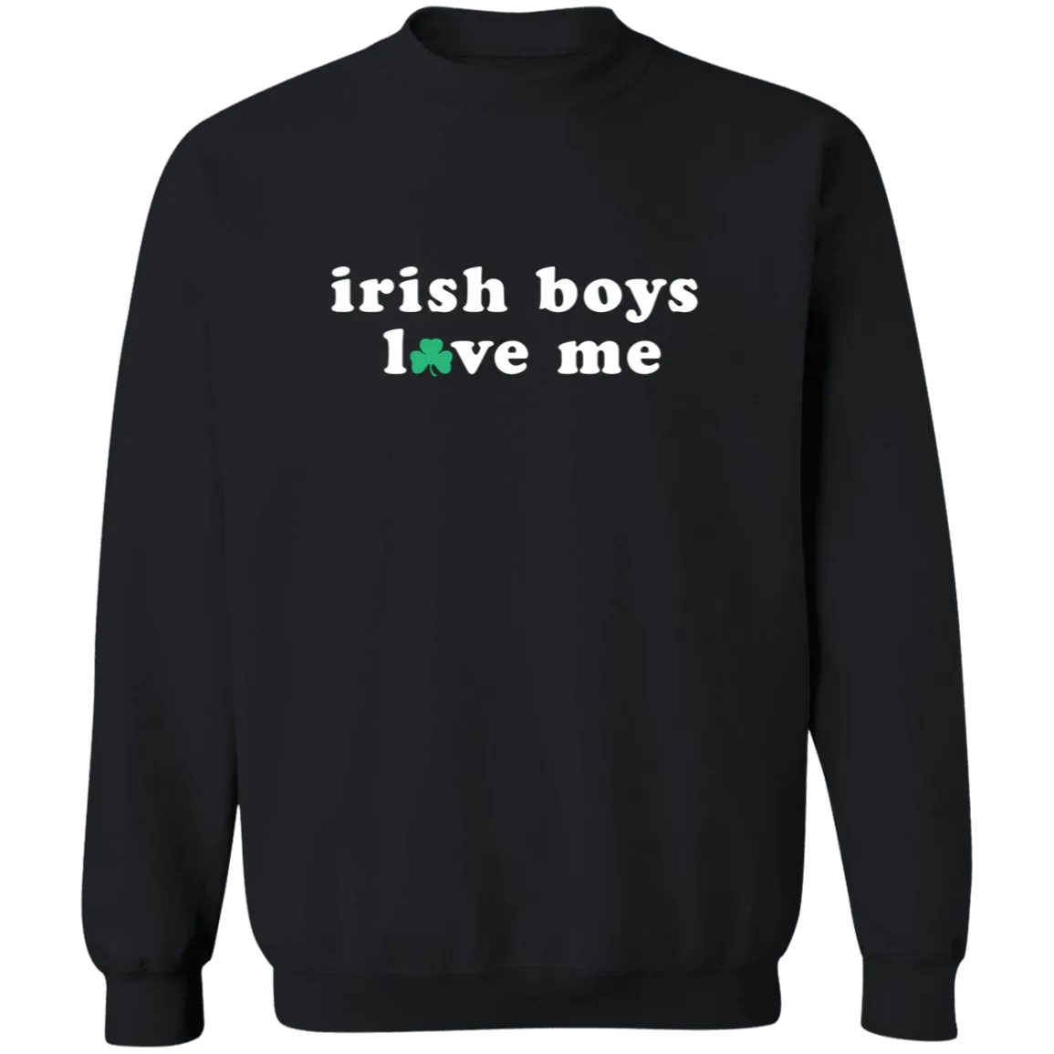 Irish Boys Love Me - White Classic Crewneck Sweatshirt
