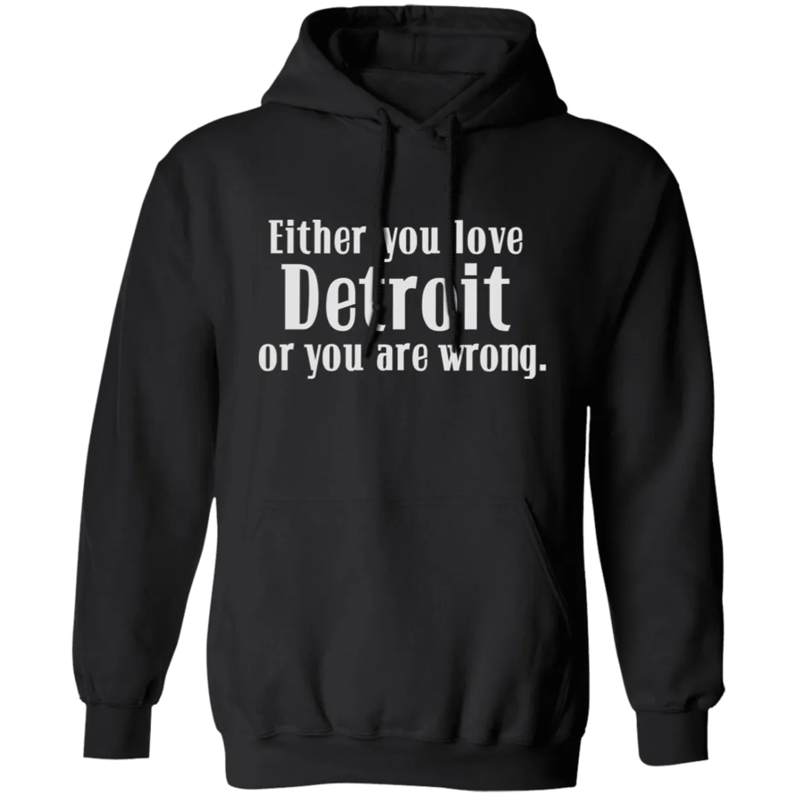 Either You Love Detrot or You Are Wrong Classic Unisex Hoodie
