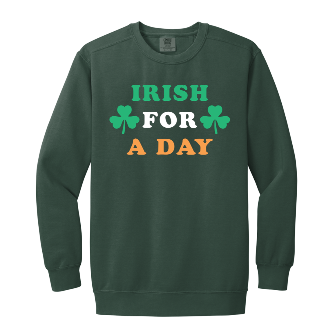 Irish For A Day - Green White Orange Vintage Wash Crewneck Sweatshirt
