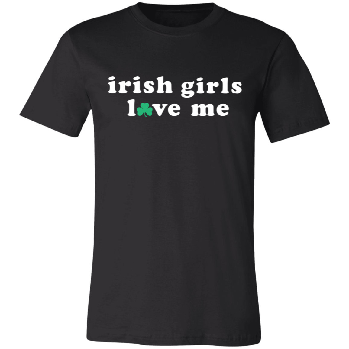 Irish Girls Love Me - White Unisex Classic T-Shirt
