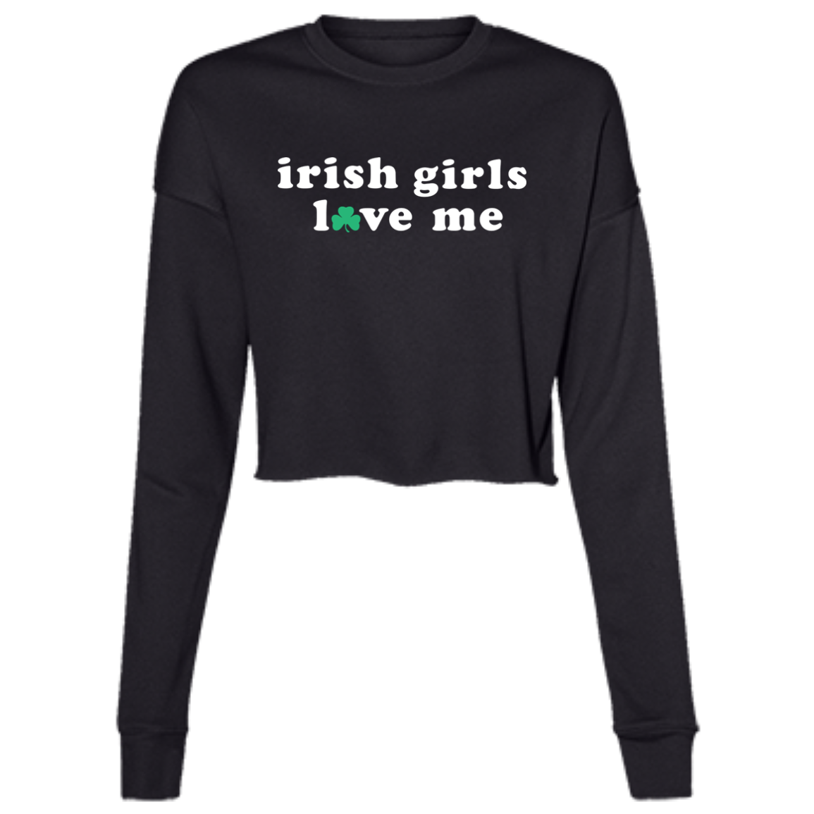 Irish Girls Love Me - White Women's Cropped Crewneck Sweatshirt