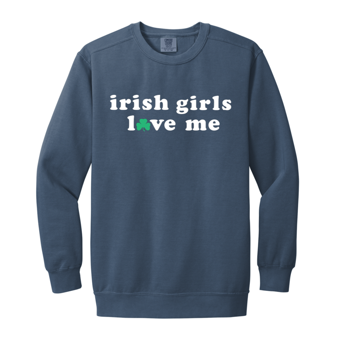 Irish Girls Love Me - White Vintage Wash Crewneck Sweatshirt