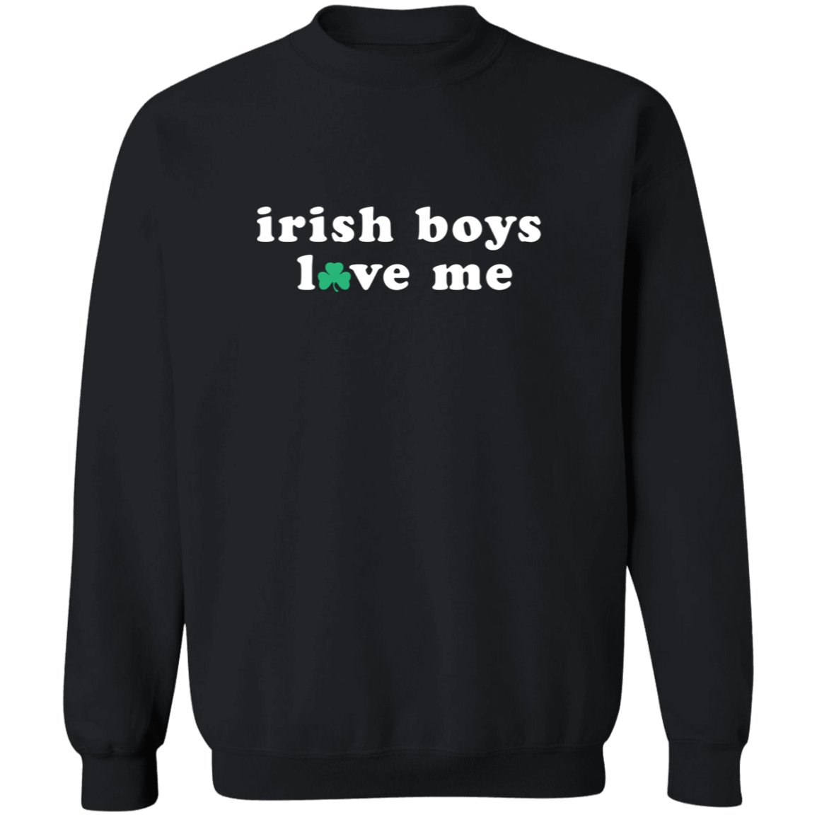 Irish Boys Love Me - White Classic Crewneck Sweatshirt
