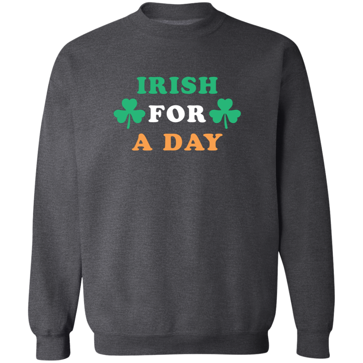Irish For A Day - Green White Orange Classic Crewneck Sweatshirt