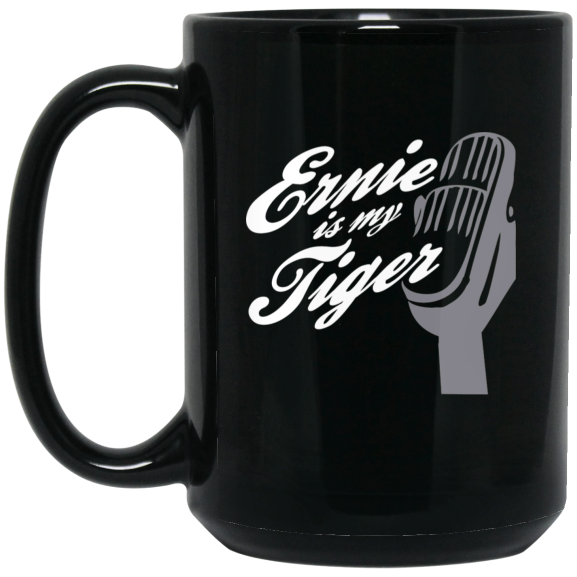 Ernie Is My Tiger 15oz Black Mug