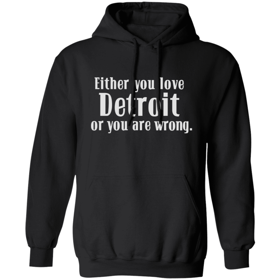 Either You Love Detrot or You Are Wrong Classic Unisex Hoodie